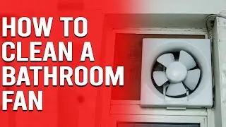 How to Clean a Bathroom Fan - Tips for Cleaning a Bathroom Fan