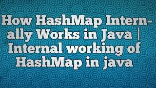 How HashMap Internally Works in Java | Internal working of HashMap in java