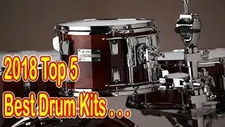 Top 5 Best Drum Kits Reviews In 2018