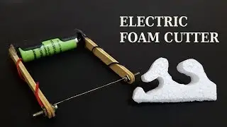 How to make Electric Foam Cutter at home