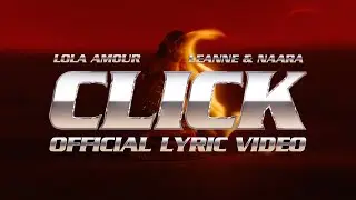 Lola Amour - Click (Feat. Leanne and Naara) || Official Lyric Video