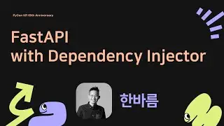 FastAPI with Dependency Injector - 한바름 [PyCon.KR 2024]