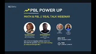 PBL Power Up - Math & PBL // Real Talk Webinar