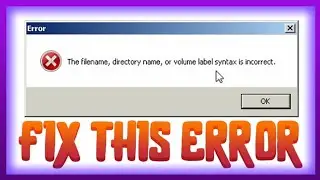 FIX - The File name, directory name, or volume label syntax is incorrect (2024)