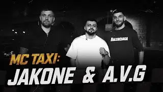 MC TAXI: Jakone & A.V.G