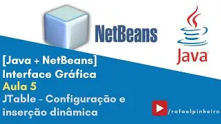 [JAVA + NETBEANS] - (Aula 5) Interface Gráfica - JTable(Configuração e inserção dinâmica)