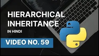 HIERARCHICAL INHERITANCE AND HYBRID INHERITANCE IN PYTHON || NARESH SWAMI