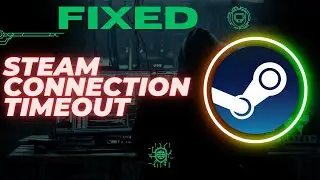 Steam Connection Timeout Fix