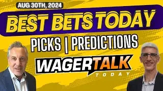 Free Best Bets and Expert Sports Picks | WagerTalk Today | MLB & CFB Week 1 Picks | 8/30/24