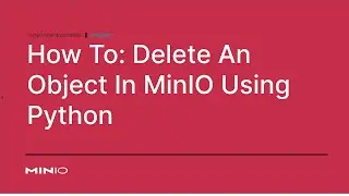 How To Delete An Object In MinIO Using Python