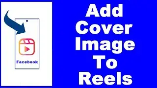 How to Add Cover Image to Facebook Reels (NEW)