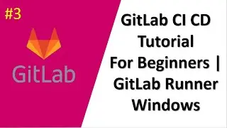 GitLab CI CD Tutorial For Beginners | How To Setup GitLab Runner On Windows