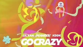 Imanbek, Lil Xan, KDDK - Go Crazy (Official Audio)