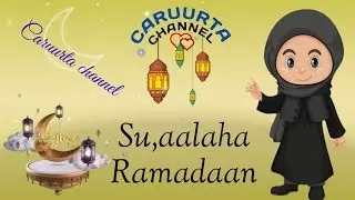 Su,aalaha Caruurta ee Ramadan (Caruurta channel)2023