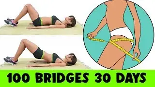 Do 100 Bridges For 30 Days - Firm + Round Glutes