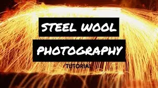 Easy Steel Wool Photography Tutorial