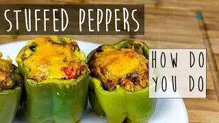 How to Make Tasty Stuffed Peppers