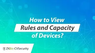 ZKBio CVSecurity Tutorial - How to View Rules and Capacity of Devices?