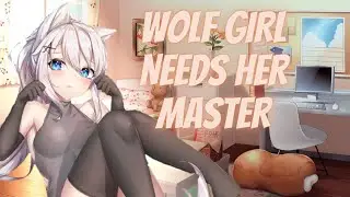 Wolf Girl Needs Her Master ASMR