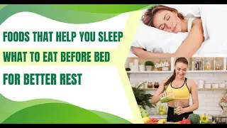 Foods That Help You Sleep: What to Eat Before Bed for Better Rest