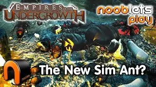 EMPIRES OF THE UNDERGROWTH - ANT SIM - Nooblets Lets Play