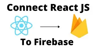 Connect React JS to Firebase