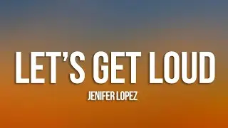 Jennifer Lopez - Let's Get Loud (Letra/Lyrics)