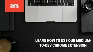 Learn how to use our Medium-to-Dev chrome extension