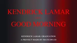 Kendrick Lamar (A.I.) - Good Morning