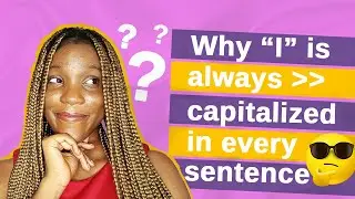 Why Do We Capitalize I? || Tutorial + Examples