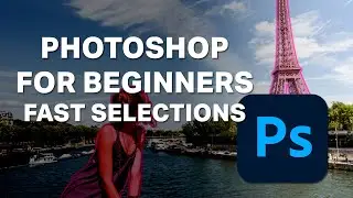 Photoshop for Beginners 2024 - Lesson 5 - Fast Selections