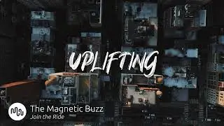 Best Cinematic Uplifting Music for Video [ The Magnetic Buzz - Join the Ride ]