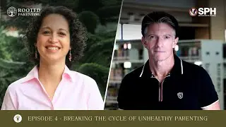 Rooted Parenting Podcast by SPH | Ep. 4 - Breaking the Cycle of Unhealthy Parenting