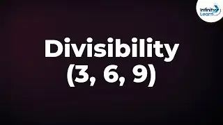 Divisibility Rules (3, 6 and 9) | Dont Memorise