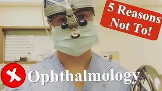 WARNING! WATCH BEFORE DOING OPHTHALMOLOGY | 5 REASONS NOT TO DO OPHTHALMOLOGY