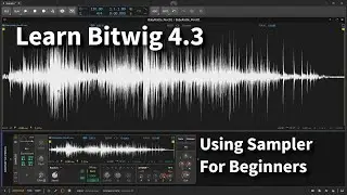 Learn Bitwig 4.3 | Using Sampler | Overview for Beginners