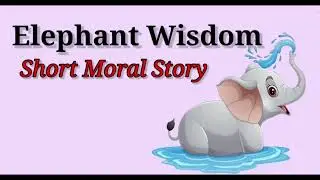 Elephant Wisdom Story | Moral Story | Childrenia Story | Short Story in English | One minute Stories