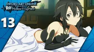 Sword Art Online Re: Hollow Fragment (PS4, Let's Play) | Taking Sinon To The Bedroom | Part 13