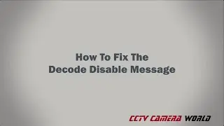 How to fix the Decode Disable Error