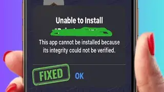 Unable To Install || This App Cannot be installed because its integrity could not be verified