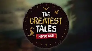 The Greatest Tales Never Told - Official Sea of Thieves Competition