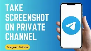 How to Take Screenshot in Telegram Private Channel