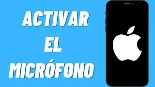 Cómo Activar el Micrófono en iPhone