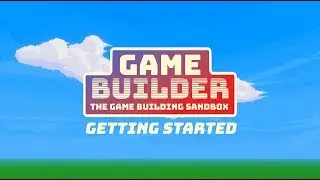 Game Builder: Getting Started