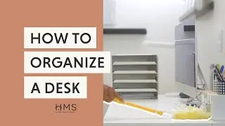 HOW TO ORGANIZE A DESK