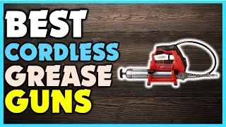 ✔️Top Best Cordless Grease Guns | Best Cordless Grease Guns Review