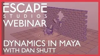 Dynamics in Maya - Escape Studios Webinar with Dan Shutt