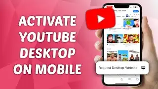 How to Activate YouTube Desktop on Mobile Device