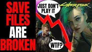 Cyberpunk 2077 Save Files Get CORRUPTED If You Play Too Much! | CD Projekt Red DISASTER