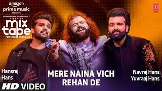 Mere Naina Vich/Rehan De★ Ep 10 | Hansraj Hans, Navraj Hans, Yuvraaj Hans| Mixtape Punjabi Season 2